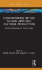 Image for Contemporary British Muslim arts and cultural production  : identity, belonging and social change