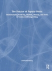 Image for The practice of popular music  : understanding harmony, rhythm, melody, and form in commercial music
