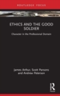 Image for Ethics and the good soldier  : character in the professional domain