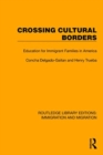 Image for Crossing cultural borders  : education for immigrant families in America