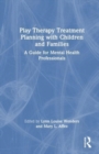 Image for Play Therapy Treatment Planning with Children and Families
