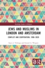 Image for Jews and Muslims in London and Amsterdam : Conflict and Cooperation, 1990-2020