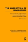 Image for The absorption of immigrants  : a comparative study based mainly on the Jewish community in Palestine and the state of Israel