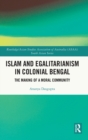 Image for Islam and egalitarianism in Colonial Bengal  : the making of a moral community