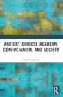 Image for Ancient Chinese Academy, Confucianism, and Society