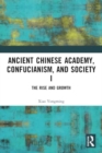 Image for Ancient Chinese Academy, Confucianism, and Society I : The Rise and Growth