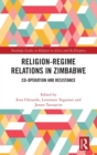Image for Religion-regime relations in Zimbabwe  : co-operation and resistance