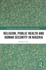 Image for Religion, Public Health and Human Security in Nigeria