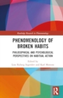 Image for Phenomenology of Broken Habits : Philosophical and Psychological Perspectives on Habitual Action