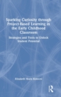 Image for Sparking Curiosity through Project-Based Learning in the Early Childhood Classroom