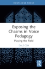Image for Exposing the Chasms in Voice Pedagogy