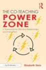Image for The co-teaching power zone  : a framework for effective relationships and instruction
