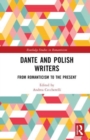Image for Dante and Polish writers  : from Romanticism to the present
