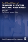 Image for The Official History of Criminal Justice in England and Wales : Volume IV: The Politics of Law and Order