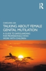 Image for Talking about female genital mutilation  : a guide to safeguarding for professionals who work with children