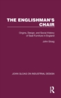 Image for The Englishman&#39;s chair  : origins, design, and social history of seat furniture in England
