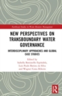Image for New perspectives on transboundary water governance  : interdisciplinary approaches and global case studies