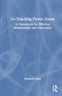 Image for The co-teaching power zone  : a framework for effective relationships and instruction