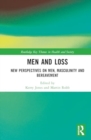 Image for Men and Loss : New Perspectives on Bereavement, Grief and Masculinity