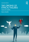 Image for The origins of ethical failures  : lessons for leaders