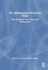 Image for The Mathematical Resilience Book : How Everyone Can Progress in Mathematics