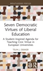 Image for Seven democratic virtues of liberal education  : a student-inspired agenda for teaching civic virtue in European universities