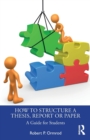 How to Structure a Thesis, Report or Paper - Ormrod, Robert P.