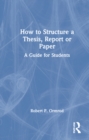 Image for How to Structure a Thesis, Report or Paper