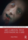 Image for Art, Labour, Text and Radical Care