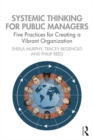 Image for Systemic thinking for public managers  : five practices for creating a vibrant organization