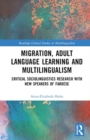 Image for Migration, adult language learning and multilingualism  : critical sociolinguistics research with new speakers of Faroese