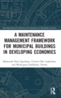 Image for A Maintenance Management Framework for Municipal Buildings in Developing Economies