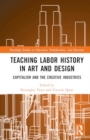 Image for Teaching labor history in art and design  : capitalism and the creative industries