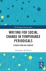 Image for Writing for Social Change in Temperance Periodicals : Conviction and Career