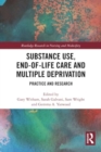 Image for Substance Use, End-of-Life Care and Multiple Deprivation : Practice and Research