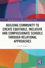 Image for Building Community to Create Equitable, Inclusive and Compassionate Schools through Relational Approaches