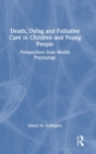 Image for Death, Dying and Palliative Care in Children and Young People