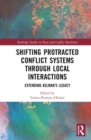 Image for Shifting protracted conflict systems through local interactions  : extending Kelman&#39;s legacy