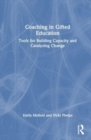 Image for Coaching in gifted education  : tools for building capacity and catalyzing change