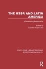 Image for The USSR and Latin America : A Developing Relationship