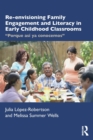 Image for Re-envisioning family engagement and literacy in early childhood classrooms  : &quot;porque asâi ya conocemos&quot;