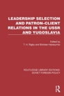 Image for Leadership Selection and Patron–Client Relations in the USSR and Yugoslavia