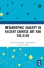 Image for Metamorphic Imagery in Ancient Chinese Art and Religion