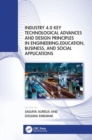 Image for Industry 4.0 Key Technological Advances and Design Principles in Engineering, Education, Business, and Social Applications