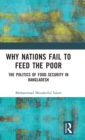 Image for Why nations fail to feed the poor  : the politics of food security in bangladesh