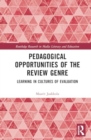 Image for Pedagogical Opportunities of the Review Genre : Learning in Cultures of Evaluation