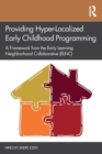 Image for Providing hyper-localized early childhood programming  : a framework from the early learning neighborhood collaborative (ELNC)