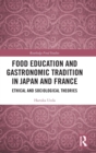 Image for Food education and gastronomic tradition in Japan and France  : ethical and sociological theories