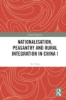 Image for Nationalisation, Peasantry and Rural Integration in China I