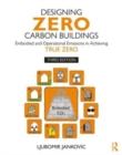 Image for Designing zero carbon buildings  : embodied and operational emissions in achieving true zero